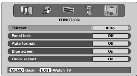 FUNCTION Teletext Auto. Panel lock Off Auto format Off Blue screen On Quick restart On MENU Back EXIT Watch TV