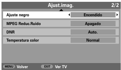 Ajust.imag. 2/2 Ajuste negro Encendido MPEG Reduc.Ruido Apagado DNR Auto. Temperatura color Normal MENU Volver EXIT Ver TV