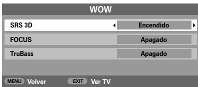 WOW SRS 3D Encendido FOCUS Apagado TruBass Apagado MENU Volver EXIT Ver TV