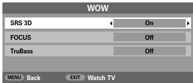 WOW SRS 3D On FOCUS Off TruBass Off MENU Back EXIT Watch TV