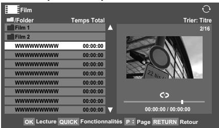 Film Folder Film 1 Film 2 Temps Total WWWWWWWW 00:00:00 WWWWWWWW 00:00:00 WWWWWWWW 00:00:00 WWWWWWWW 00:00:00 WWWWWWWW 00:00:00 WWWWWWWW 00:00:00 WWWWWWWW 00:00:00 OK Lecture QUICK Fonctionnalités P Page RETURN Retour Trier: Titre 2/16 22 biz.71