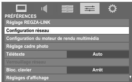 PRÉFÉRENCES Réglage REGZA-LINK Configuration réseau Configuration du moteur de rendu multimédia Réglage cadre photo Télétexte Auto Verrouillage réseau Bloc. clavier Arrêt Réglages d'affichage