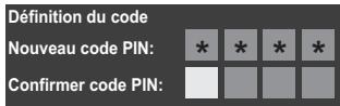 Définition du code Nouveau code PIN: * * * * Confirmer code PIN: