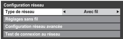 Configuration réseau Type de réseau ← Avec fil ► Réglages sans fil Configuration réseau avancée Test de connexion au réseau