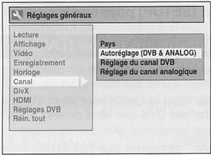 Réglages généraux Lecture Affichage Vidéo Enregistrement Horloge Canal DivX HDMI Réglages DVB Réin. tout Pays Autoréglage (DVB & ANALOG) Réglage du canal DVB Réglage du canal analogique