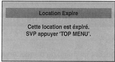 Location Expire Cette location est expiré. SVP appuyer 'TOP MENU'.