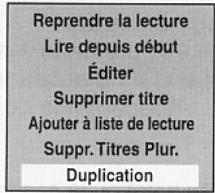 Reprendre la lecture Lire depuis début Éditer Supprimer titre Ajouter à liste de lecture Suppr. Titres Plur. Duplication