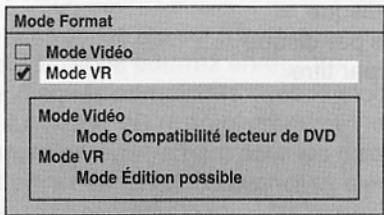 Mode Format □ Mode Vidéo ✓ Mode VR Mode Vidéo Mode Compatibilité lecteur de DVD Mode VR Mode Édition possible