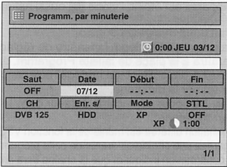 Programm. par minuterie 0:00 JEU 03/12 Saut Date Début Fin OFF 07/12 ---:--- ---:--- CH Enr. s/ Mode STTL DVB 125 HDD XP OFF XP 1:00 1/1