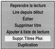 Reprendre la lecture Lire depuis début Éditer Supprimer titre Ajouter à liste de lecture Suppr. Titres Plur. Duplication