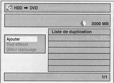 HDD → DVD 3000 MB Ajouter Tout effacer Début repliquage Liste de duplication 1/1
