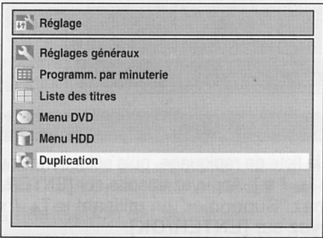 Réglage Réglages généraux Programm. par minuterie Liste des titres Menu DVD Menu HDD Duplication