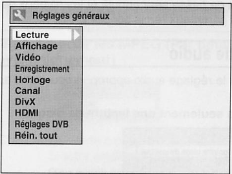 Réglages généraux Lecture Affichage Vidéo Enregistrement Horloge Canal DivX HDMI Réglages DVB Réin. tout