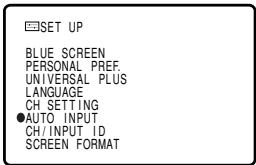 SET UP BLUE SCREEN PERSONAL PREF. UNIVERSAL PLUS LANGUAGE CH SETTING ●AUTO INPUT CH/INPUT ID SCREEN FORMAT