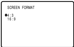 SCREEN FORMAT ●4 : 3 16 : 9