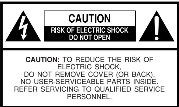 CAUTION RISK OF ELECTRIC SHOCK DO NOT OPEN CAUTION: TO REDUCE THE RISK OF ELECTRIC SHOCK, DO NOT REMOVE COVER (OR BACK). NO USER-SERVICEABLE PARTS INSIDE. REFER SERVICING TO QUALIFIED SERVICE PERSONNEL.