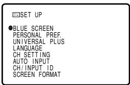 SET UP BLUE SCREEN PERSONAL PREF. UNIVERSAL PLUS LANGUAGE CH SETTING AUTO INPUT CH/INPUT ID SCREEN FORMAT