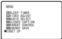 MENU ○ISLEEP TIMER ○VIDEO ADJUST ○AUDIO SELECT ○CLOSED CAPTION ○PARENT CONTROL ●ENERGY SAVE ●SET UP