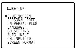 SET UP BLUE SCREEN PERSONAL PREF. UNIVERSAL PLUS LANGUAGE CH SETTING AUTO INPUT CH/INPUT ID SCREEN FORMAT