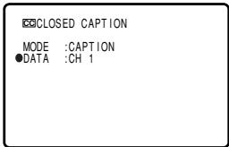 CLOSED CAPTION MODE :CAPTION ●DATA :CH 1