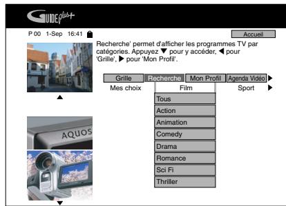 P 00 1-Sep 16:41 Accueil Recherche' permet d'afficher les programmes TV par catégories. Appuyez ? pour y accéder, pour 'Grille', pour 'Mon Profil'. Grille Recherche Mon Profil Agenda Vidéo Mes choix Film Sport Tous Action Animation Comedy Drama Romance Sci Fi Thriller