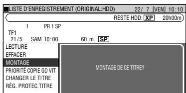LISTE D'ENREGISTREMENT (ORIGINAL:HDD) 22/7 [VEN] 10:10 RESTE HDD: [XP] 20h00m TF1 1 PR 1 SP 21/5 SAM 10:00 60 m. [SP] LECTURE EFFACER MONTAGE PRIORITÉ COPIE GD VIT CHANGER LE TITRE RÉG. PROTEC.TITRE MONTAGE DE CE TITRE?
