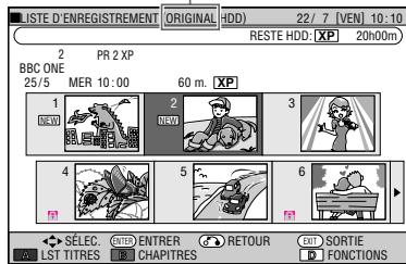 LISTE D'ENREGISTREMENT ORIGINAL HDD 22/7 [VEN] 10:10 RESTE HDD: XP 20h00m 2 PR 2 XP BBC ONE 25/5 MER 10:00 60 m. XP 1 2 3 4 5 6 SÉLEC. ENTER ENTRER RETOUR EXIT SORTIE LST TITRES CHAPITRES FONCTIONS