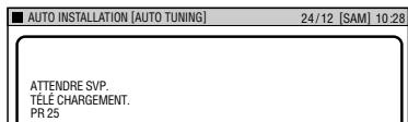 AUTO INSTALLATION [AUTO TUNING] 24/12 [SAM] 10:28 ATTENDRE SVP. TELE CHARGEMENT. PR 25