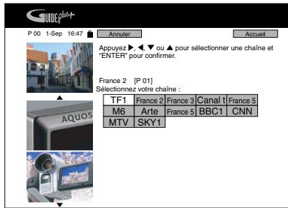 P 00 1-Sep 16:47 Annuler Accueil Appuyez ▶ ▶ ou ▲ pour sélectionner une chaîne et "ENTER" pour confirmer. France 2 [P 01] Sélectionnez votre chaîne : TF1 France 2 France 3 Canal 1 France 5 M6 Arte France 5 BBC1 CNN MTV SKY1