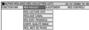 AUTRES RÉGLAGES [RÉG VIS/LECT.RÉG LECT] 24/12 [SAM] 10:28 FUNCTION ENR. RÉG VIS/LECT AJUSTEMENT RÉG CONTRÔLE RÉG LECTURE DVD RÉGLAGE CANAL RÉG SORT. PROGRESS. CONTR. QUALITÉ IMAGE RÉG. MOT DE PASSE