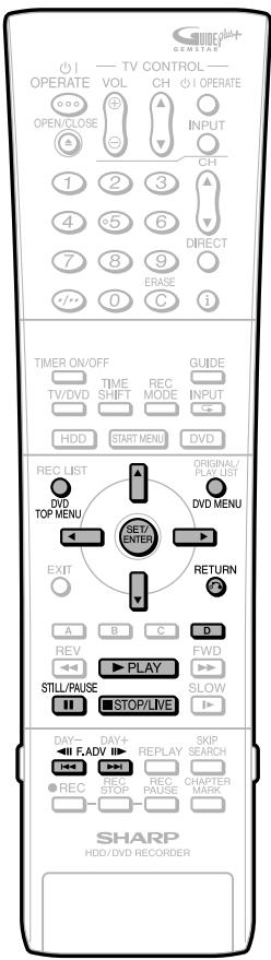 OPERATE OPEN/CLOSE TV CONTROL VOL CH OPERA INPUT CH DIRECT ERASE i TIME ON/OFF TV/DVD TIME SHIFT REC MODE GUIDE INPUT HDD START MENU DVD REC LIST DVD TOP MENU SET/ENTER ORIGINAL/ PLAY LIST DVD MENU EXIT RETURN A B C D REV PLAY FWD STILL/PAUSE STOP/LIVE SLOW DAY- F.ADV REPLAY SKIP SEARCH REC REC- STOP- REC- PAUSE CHAPTER MARK SHARP HDD/DVD RECORDER