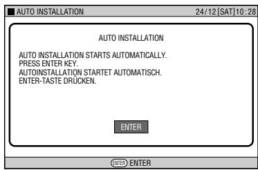 AUTO INSTALLATION 24/12 [SAT] 10:28 AUTO INSTALLATION AUTO INSTALLATION STARTS AUTOMATICALLY. PRESS ENTER KEY. AUTOINSTALLATION STARTET AUTOMATISCH. ENTER-TASTE DRUCKEN. ENTER AUTO ENTER