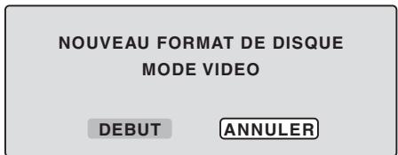 NOUVEAU FORMAT DE DISQUE MODE VIDEO DEBUT ANNULER