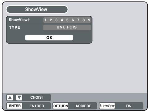 ShowView ShowView# 1 2 3 4 5 6 7 8 9 TYPE UNE FOIS OK CHOISI ENTER ENTRER RETURN ARRIERE SHOWVIEW FIN