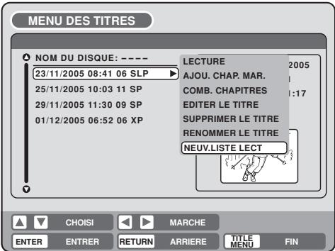MENU DES TITRES NOM DU DISQUE: ---- 23/11/2005 08:41 06 SLP 25/11/2005 10:03 11 SP 29/11/2005 11:30 09 SP 01/12/2005 06:52 06 XP LECTURE AJOU. CHAP. MAR. COMB. CHAPITRES EDITER LE TITRE SUPPRIMER LE TITRE RENOMMER LE TITRE NEUV.LISTE LECT CHOISI MARCHÉ ENTER ENTRER RETURN ARRIERE TITLE MENU FIN
