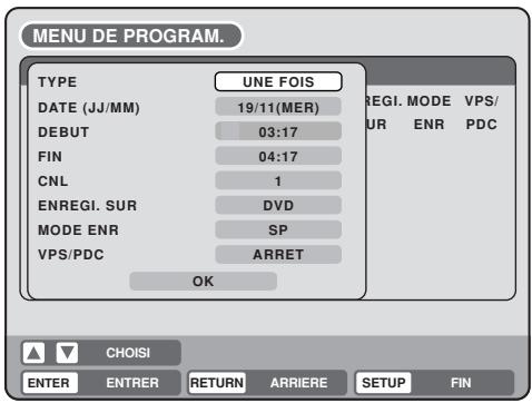 MENU DE PROGRAM. TYPE UNE FOIS DATE (JJ/MM) 19/11(MER) DEBUT 03:17 FIN 04:17 CNL 1 ENREGI. SUR DVD MODE ENR SP VPS/PDC ARRET OK REGI. MODE VPS/ UR ENR PDC CHOISI ENTER ENTRER RETURN ARRIERE SETUP FIN