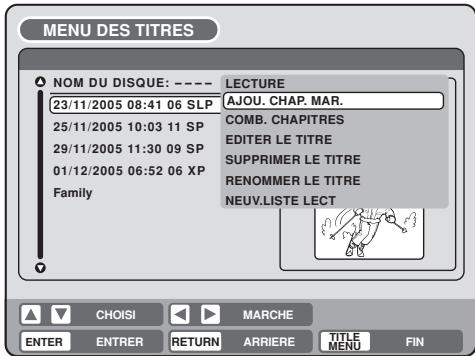 MENU DES TITRES NOM DU DISQUE: ---- 23/11/2005 08:41 06 SLP 25/11/2005 10:03 11 SP 29/11/2005 11:30 09 SP 01/12/2005 06:52 06 XP Family LECTURE AJOU. CHAP. MAR. COMB. CHAPITRES EDITER LE TITRE SUPPRIMER LE TITRE RENOMMER LE TITRE NEUV.LISTE LECT CHOISI MARCHE ENTER ENTRER RETURN ARRIERE TITLE MENU FIN