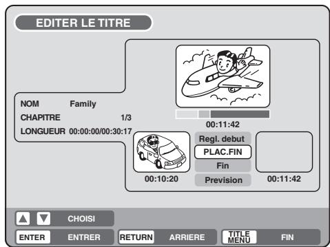 EDITER LE TITRE NOM Family CHAPITRE 1/3 LONGUEUR 00:00:00/00:30:17 00:11:42 Regl. debut PLAC.FIN Fin 00:10:20 Prevision 00:11:42 CHOISI ENTER ENTRER RETURN ARRIERE TITLE MENU FIN