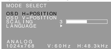 MODE SELECT OSD H-POSITION OSD V-POSITION SCALING 3 LANGUAGE ▶ ANALOG 1024x768 V:60Hz H:48.3kHz