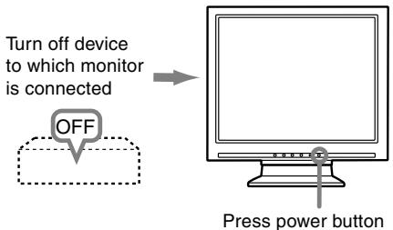 Turn off device to which monitor is connected OFF Press power button