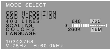 MODE SELECT OSD H-POSITION OSD V-POSITION 400 LINES SCALING 3 COLORS LANGUAGE 1024X768 V:75Hz H:60.0kHz