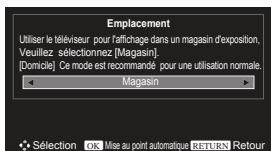 Emplacement Utiliser le téléviseur pour l'affichage dans un magasin d'exposition, Veuillez sélectionnez [Magasin]. [Domicile] Ce mode est recommandé pour une utilisation normale. Magasin Sélection OK Mise au point automatique RETURNS Retour
