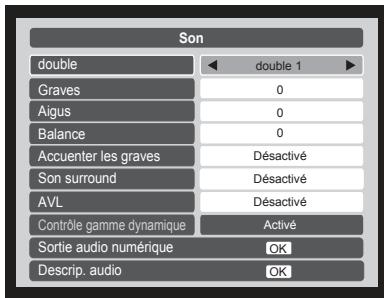 Son double ◄ double 1 ► Graves 0 Aigus 0 Balance 0 Accuenter les graves Désactivé Son surround Désactivé AVL Désactivé Contrôle gamme dynamique Activé Sortie audio numérique OK Descrip. audio OK
