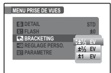 MENU PRISE DE VUES DETAIL STD FLASH ±0 BRACKETING ±½ EV REGLAGE PERSO. ±½ EV PARAMETRE ±1 EV