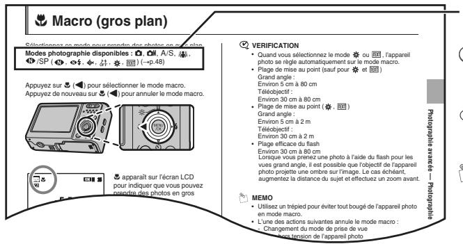Macrom (gros plan) Sédiennes en mode pour arrêtés des éclaires en un plan Modes photographie disponibles : 📄, 📄, A/S, 📄, SP 📄, 📄, 📄, 📄, 📄, 📄, 📄 Appuyez sur 📄 pour sélectionner le mode macro. Appuyez de nouveau sur 📄 pour annuler le mode macro. APPARAIT sur l'écran LCD pour indiquer que vous pouvez reapitre des photos en gros VERIFICATION • Quard vous sélectionnez le mode ⭐ ou 📄, l'appareil photo se nègle automatiquement sur le mode macro. • Plage de mise au point (sauf pour ⭐ et 📄) Grand angle : Environ 5 cm à 80 cm Téléobjectif : Environ 30 cm à 80 cm • Plage de mise au point (★, 📄) Grand angle : Environ 5 cm à 2 m Téléobjectif : Environ 30 cm à 2 m • Plage efficace du flash Environ 30 cm à 80 cm Lorsque vous prenez une photo à l'aide du flash pour les vues grand angle, il est possible que l'objectif de l'appareil photo projette une ombre sur l'image. Le cas échéant, augmentez la distance du sujet et effectez un zoom avant. MEMO • Utilizez un trépied pour éviter tout bougé de l'appareil photo en mode macro. • L'une des actions suivantes annule le mode macro : • Changement du mode de prise de vue • Les rang tension de l'appareil photo