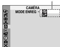 CAMÉRA MODE ENREG → SP LP