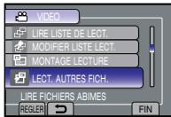 VIDEO LIRE LISTE DE LECT. MODIFIER LISTE LECT. MONTAGE LECTURE LECT. AUTRES FICH. LIRE FICHIERS ABIMES REGLER FIN