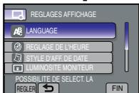 REGLAGES AFFICHAGE LANGUAGE REGLAGE DE L'HEURE STYLE D'AFF. DE DATE LUMINOSITE MONITEUR POSSIBILITE DE SELECT. LA REGLER FIN