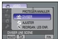 VIDEO PROTEGER/ANNULER DIVISER AJUSTER REORGAN. LES ENR. DIVISER UNE SCENE REGLER FIN