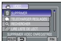 VIDEO SUPPRIMER TELECHARGER REGLAGES RECHERCHER LIRE LISTE DE LECT. SUPPRIMER VIDEO ENREGISTREE REGLER FIN